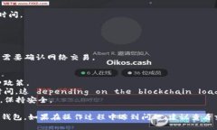 要将币从OK交易所转移到TP钱包，你可以按照以下